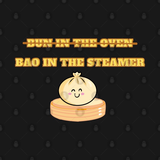 Bun in the Oven/Bao in the Steamer Pregnancy Baby Joke by AZNSnackShop
