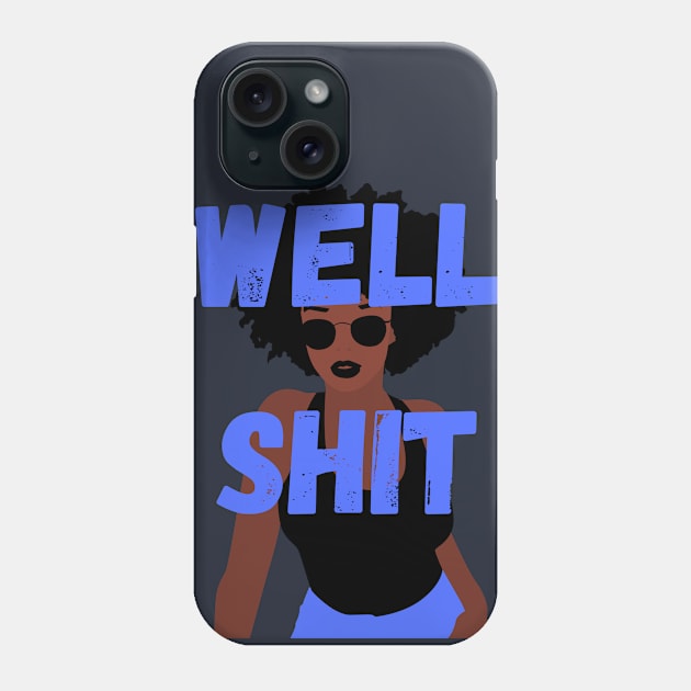 Well shit black girl with shades and blue jeans Phone Case by Fafi