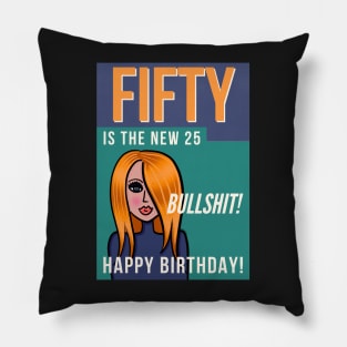 Fifty is the new 25 Happy Birthday! Pillow