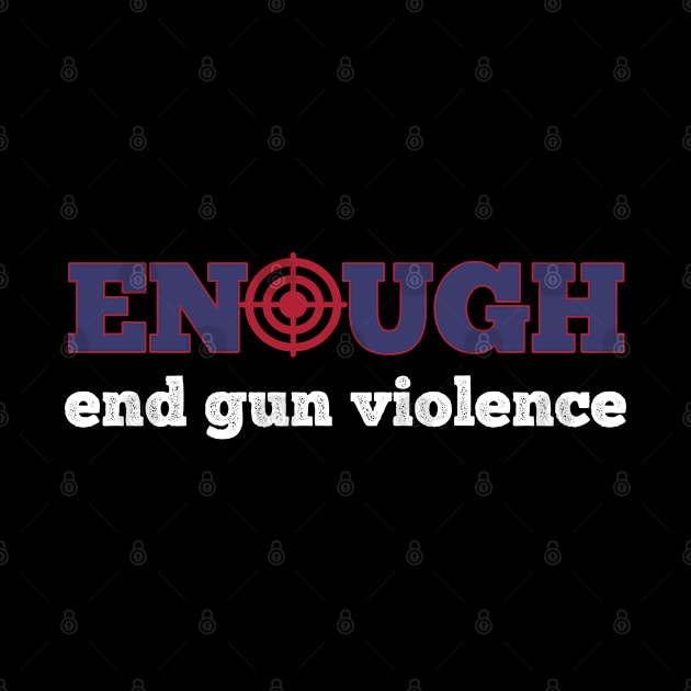 Enough End Gun Violence by musicanytime