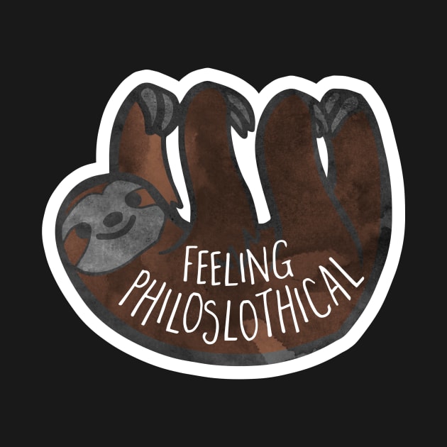 Feeling PhiloSLOTHical - philosophical pun by Shana Russell