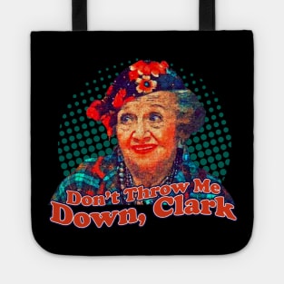 Aunt Bethany Don't Throw Me Down Clark Tote