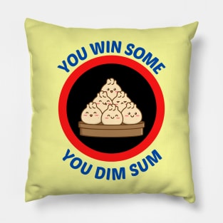 You Win Some You Dim Sum - Dim Sum Pun Pillow