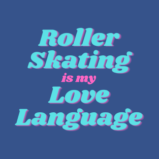 Roller Skating is my Love Language Retro Design Vanity T T-Shirt