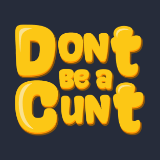 Don't be a C U Next Tuesday Funny Offensive Adult Humor T-Shirt