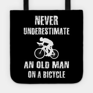 Never Underestimate An Old Man On A Bicycle Tote