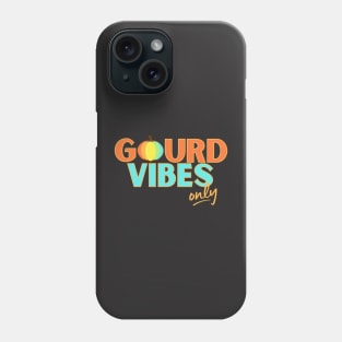 Gourd Vibes Only Phone Case