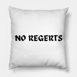 No Regerts Pillow