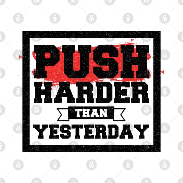 Push Harder than Yesterday Inspirational Quote by DeDoodle