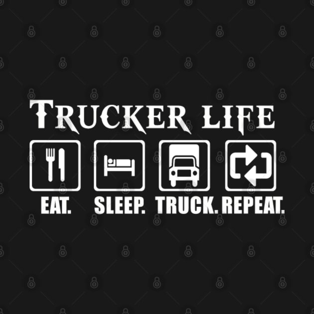 Trucker life eat sleep truck repeat by kenjones