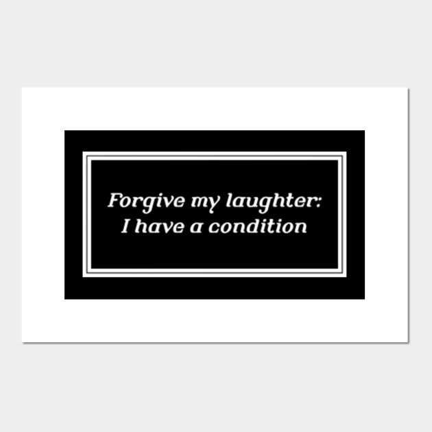 Forgive My Laughter I Have A Condition The Joker Posters And Art Prints Teepublic