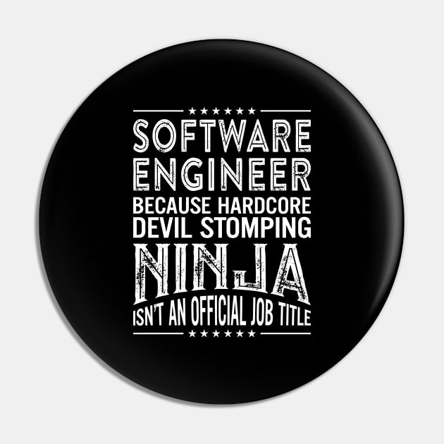 Software Engineer Because Hardcore Devil Stomping Ninja Isn't An Official Job Title Pin by RetroWave