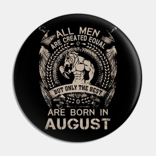 Lion All Men Are Created Equal But Only The Best Are Born In August Birthday Pin