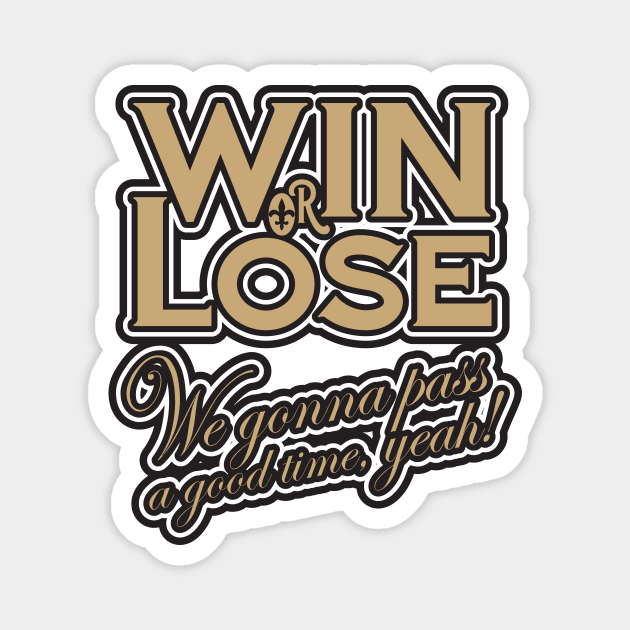 Win or Lose, We‘re gonna pass a good time, yeah! Magnet by PeregrinusCreative