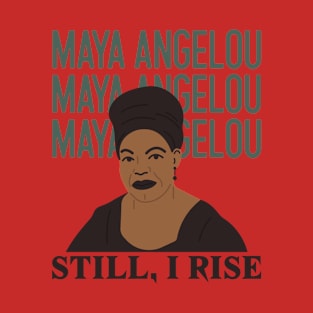 Still I Rise! Maya Angelou T-Shirt