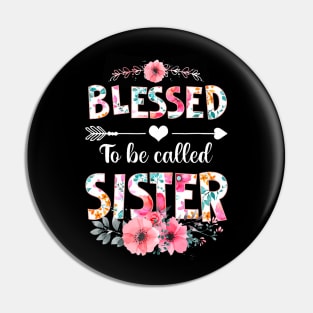 Blessed To Be Called Sister Mothers Day Pin