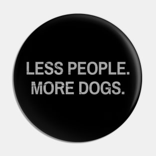 LESS PEOPLE MORE DOGS - Dog Lovers Black Pin