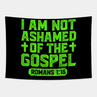 I Am Not Ashamed Of The Gospel - Romans 1:16 Tapestry