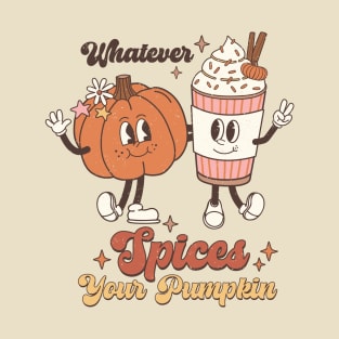 Whatever Spices Your Pumpkin T-Shirt