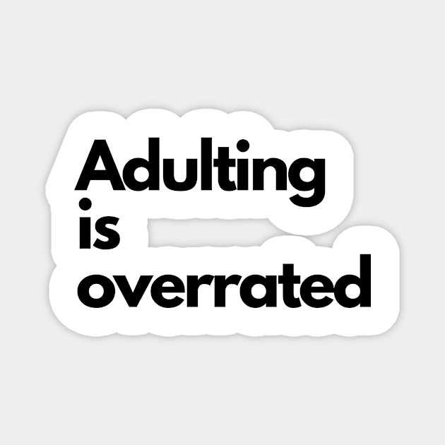 Adulting is Overrated Magnet by Stock & Style