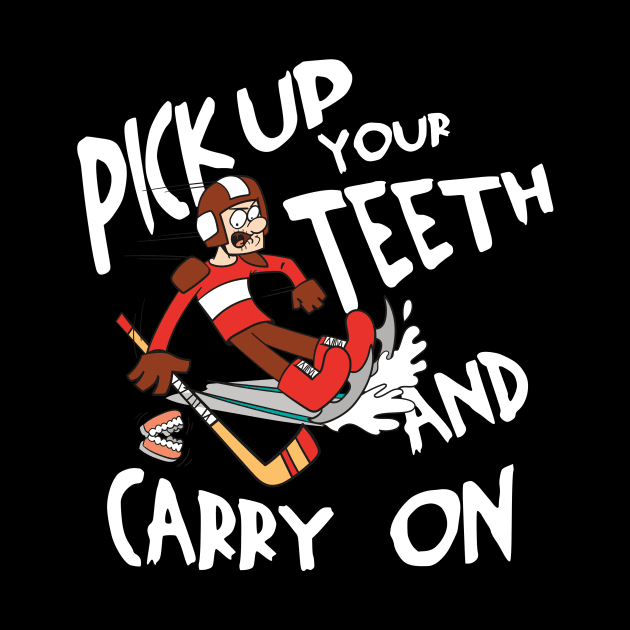 Pick Up Your Teeth and Carry On by teweshirt