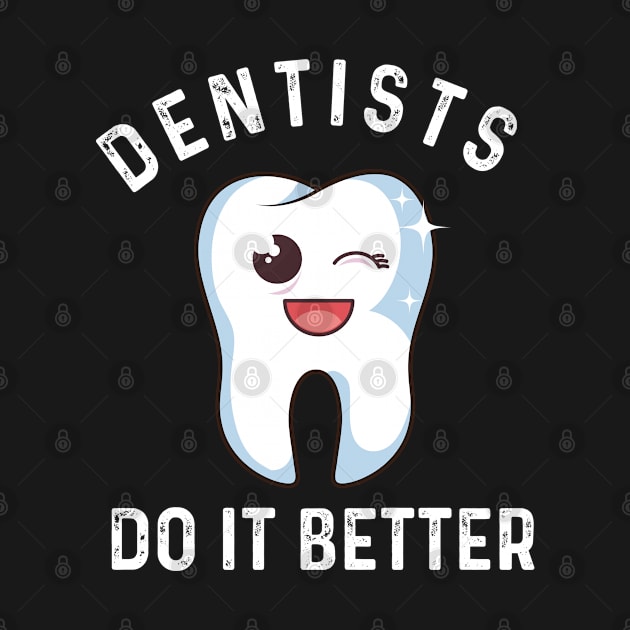 Dentists Do It Better by walid-farroj