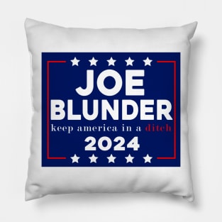 Joe Blunder keep america in a ditch 2024 Pillow