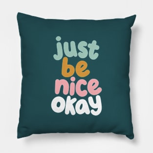 Just Be Nice Okay Pillow