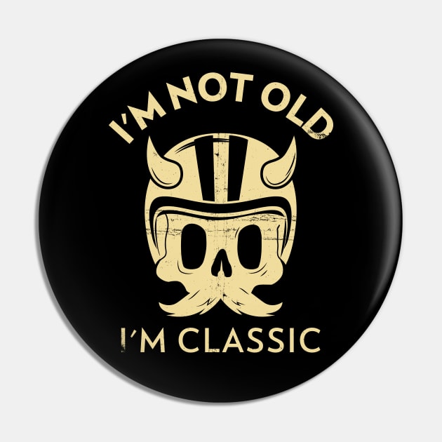 I'm Not Old, I'm Classic Pin by Etopix