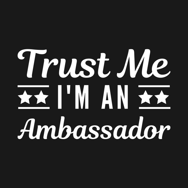 Trust Me I'm An Ambassador by Lasso Print