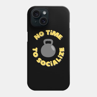 No time to socialize Phone Case