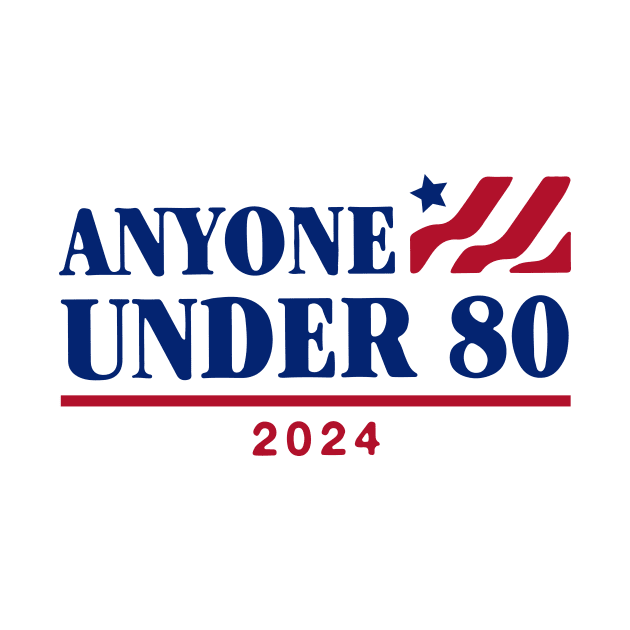 Anyone under 80 for president 2024 by Dystopianpalace