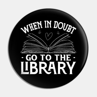 Book Reading Lovers When In Doubt Go To The Library Bookworm Pin