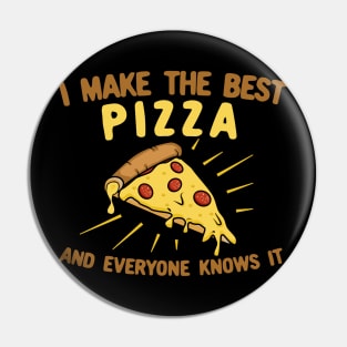 I Make The Best Pizza and Everyone Knows It Pin