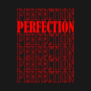 Perfection, Positive, Inspirational, Motivational, Minimalist, Typography, Repeated Text, Aesthetic T-Shirt