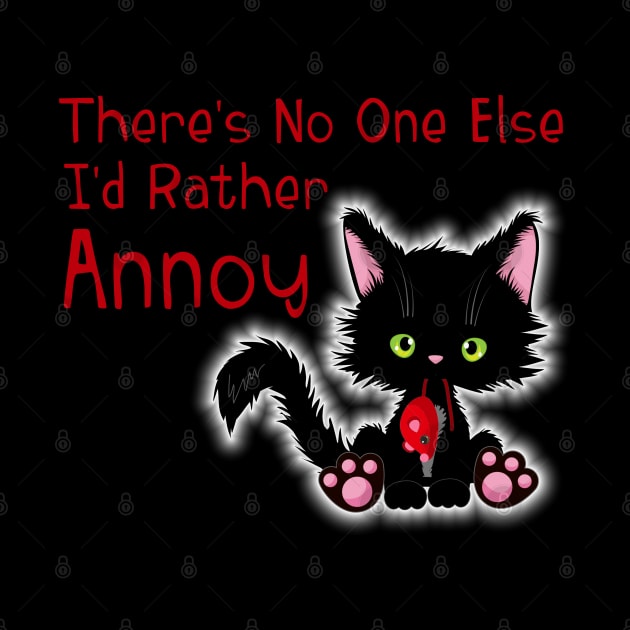 No One I'd Rather Annoy Valentine's Cute Cat by Wanderer Bat