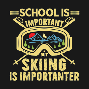 School Is Important But Skiing Is Importanter Skier Ski T-Shirt