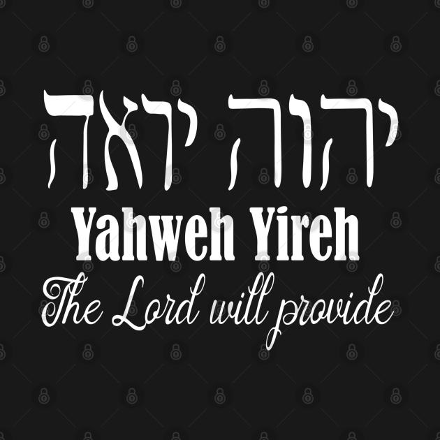 Hebrew word Yahweh Yireh The Lord will provide - Hebrew Words - T-Shirt ...