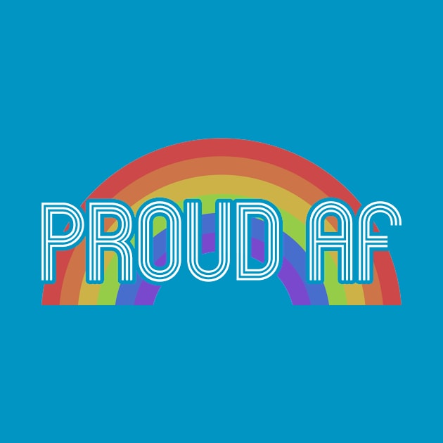 Proud AF by Art of Chris Thompson