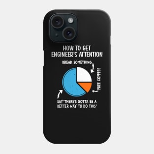 Engineer Engineering Gifts - How To Get Engineers Attention Phone Case