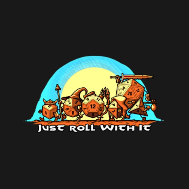 Just Roll With It (Text) by Miskatonic Designs