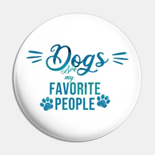 Dogs are my favorite people Pin