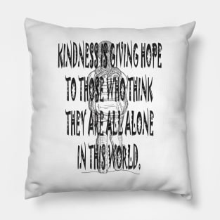 Kindness is giving hope Pillow