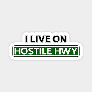 I live on Hostile Hwy Magnet