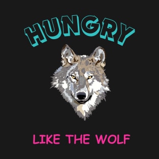 Hungry like wolf T-Shirt