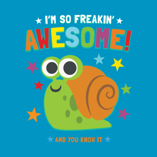 I'm Freakin' Awesome Snail T-Shirt