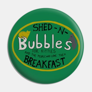 Shed n Breakfast for Kitties Pin