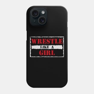 Wrestle Like a Girl Phone Case