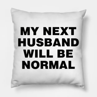 M next husband will be normal Pillow