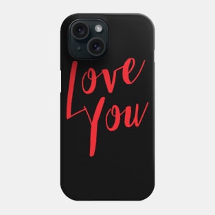 Love You Phone Case